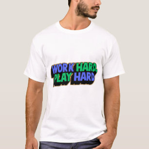 Work Hard Play Hard Motivational T-Shirt – Hustle