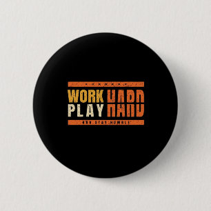 Work Hard Play Hard Nice Saying Gift Idea Oversize 6 Cm Round Badge