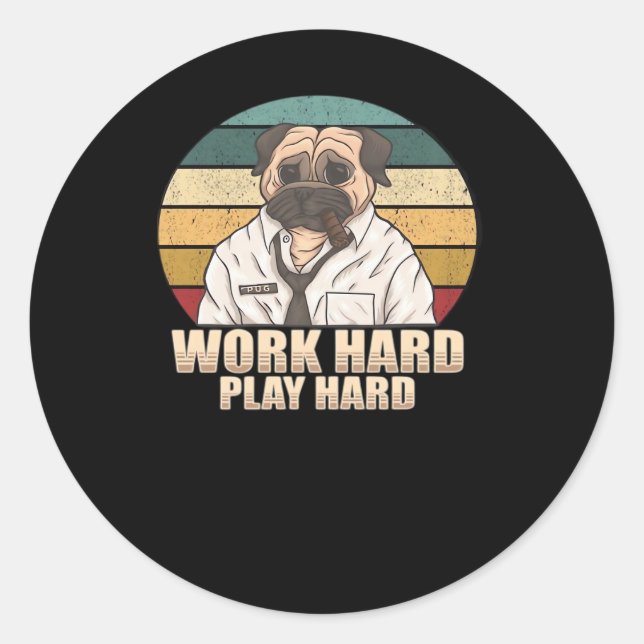 Work Hard Play Hard Pug Classic Classic Round Sticker (Front)