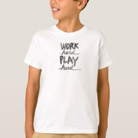 Work Hard, Play Hard Tee Shirt