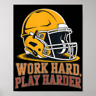 Work Hard Play Harder Football Helmet For Labour G Poster
