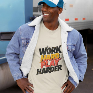 Work Hard Play Harder – Funny Work Giftful T-Shirt