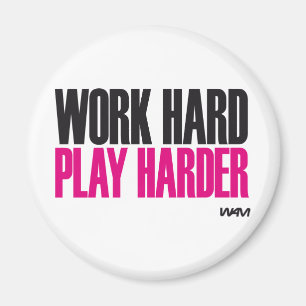 work hard play harder magnet