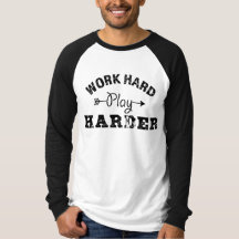 Work Hard Play Harder