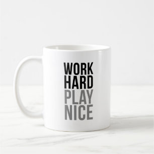 Work Hard Play Nice Coffee Mug