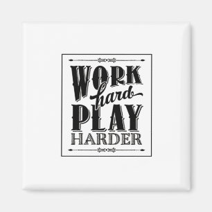 Work Hard Play So Hard Essential Magnet