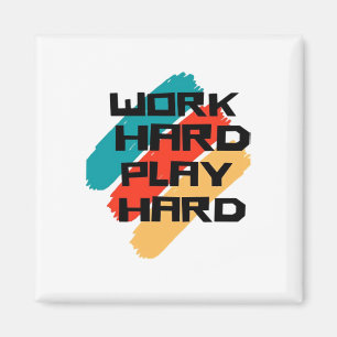 Work Hard Play So Hard for Workers - Labour Day Magnet