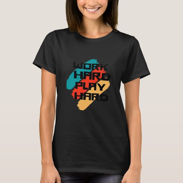 Work Hard Play So Hard for Workers - Labour Day T-Shirt (Front)