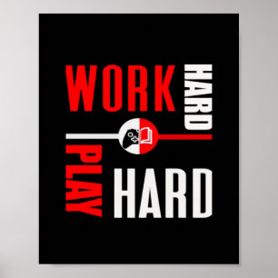 Work Hard, Play So Hard For Workers Poster