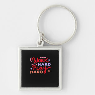 Work Hard, Play So Hard Funny Labor Day Key Ring