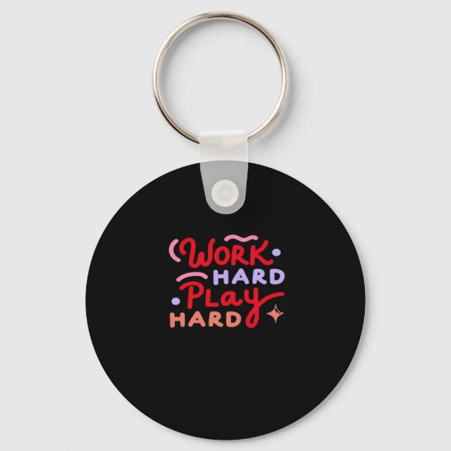 Work Hard, Play So Hard Funny Labour Day Key Ring (Front)