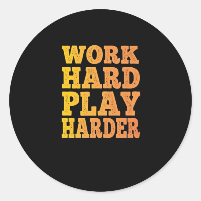 Work Hard Play So Hard - Labour Day - Cute Quote Classic Round Sticker (Front)