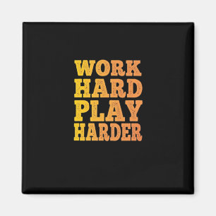 Work Hard Play So Hard - Labour Day - Cute Quote Magnet
