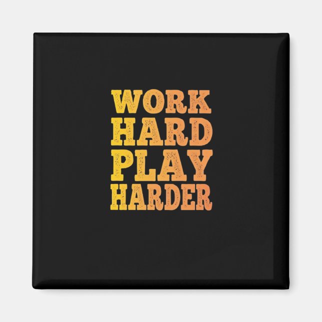 Work Hard Play So Hard - Labour Day - Cute Quote Magnet (Front)