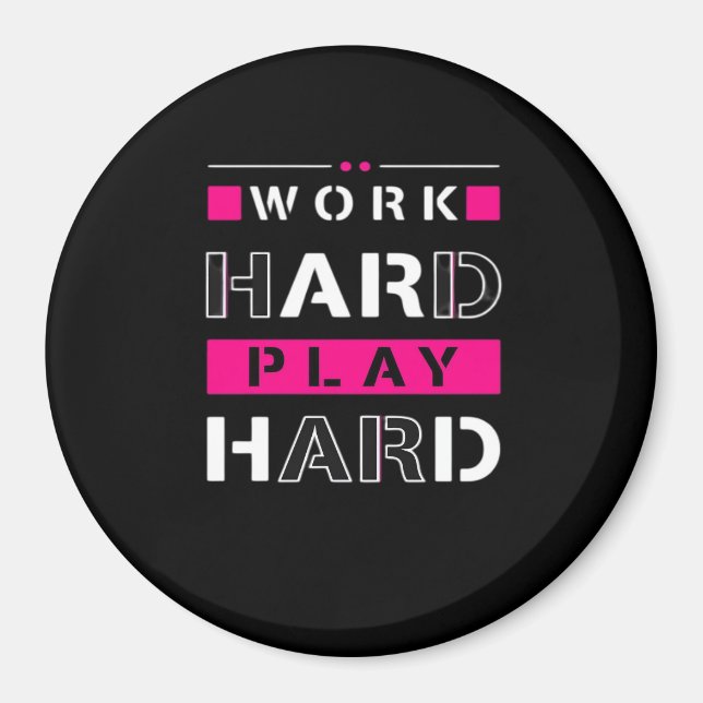 Work Hard, Play So Hard - Labour Day Funny Magnet (Front)