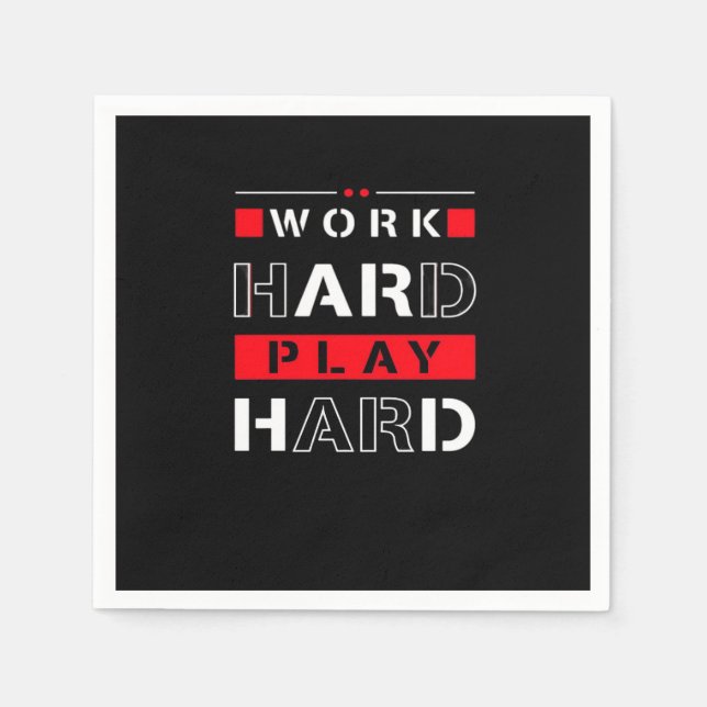 Work Hard, Play So Hard - Labour Day Napkin (Front)