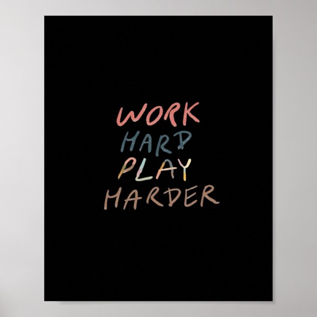 Work Hard, Play So Hard Meme Quote Poster (Front)