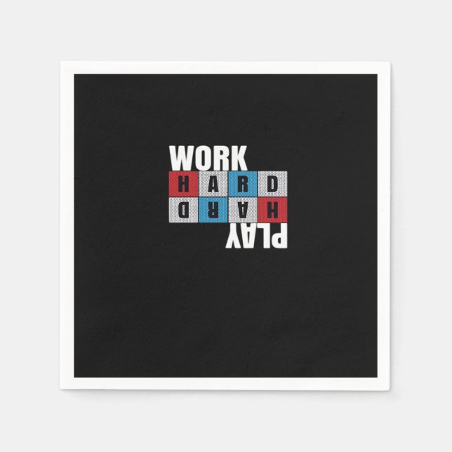Work Hard, Play So Hard, Motivation, Dedication Napkin (Front)