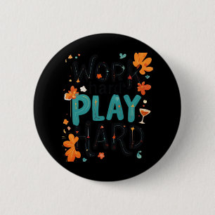 Work Hard Play So Hard Motivational Quote Fun Desi 6 Cm Round Badge