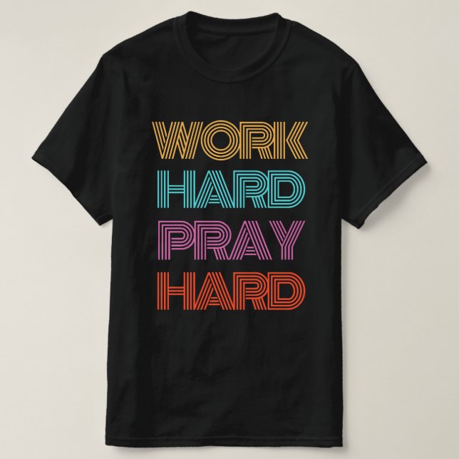 WORK HARD PRAY HARD T-Shirt (Design Front)