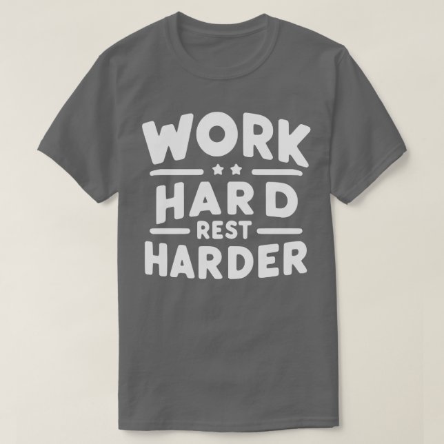 Work Hard Rest Harder T-Shirt (Design Front)