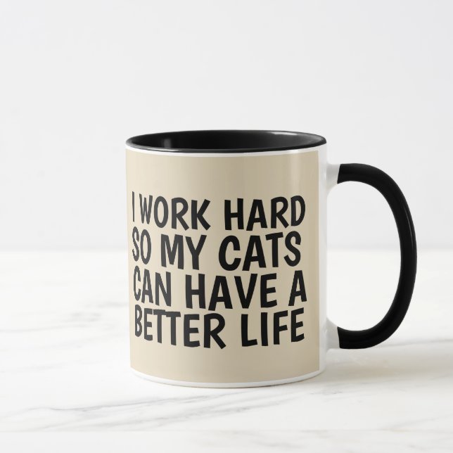 WORK HARD SO CATS HAVE BETTER LIFE, Coffee Mugs (Right)
