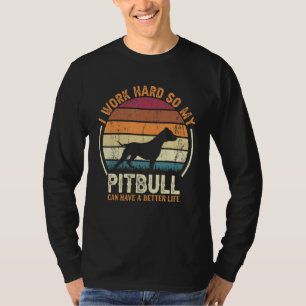 Work Hard So Dog Have Life   Retro Pitbull 1 T-Shirt