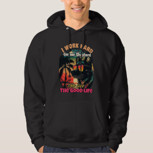 Work hard so that my german shepherd can live the hoodie