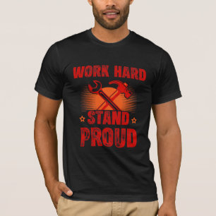 Work Hard Stand Proud Labour Day T-Shirt