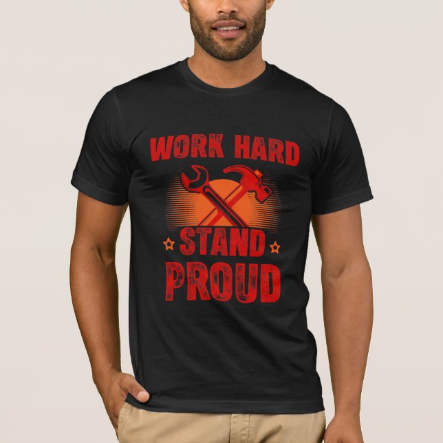 Work Hard Stand Proud Labour Day T-Shirt (Front)