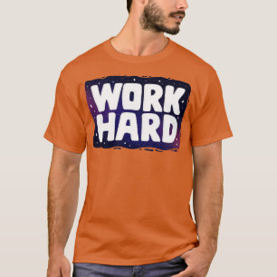 Work Hard Stars Galaxy Business Entrepreneur Gifts T-Shirt