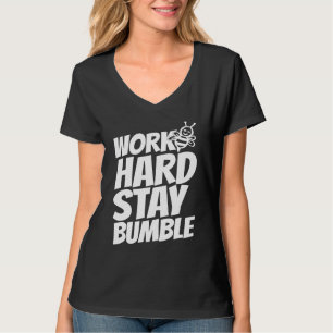 Work hard stay bumble T-Shirt