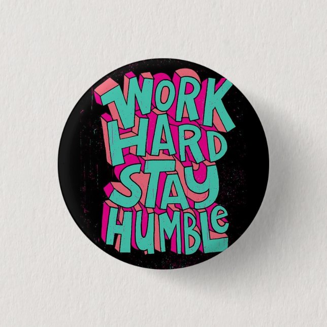 Work Hard Stay Humble 3 Cm Round Badge (Front)