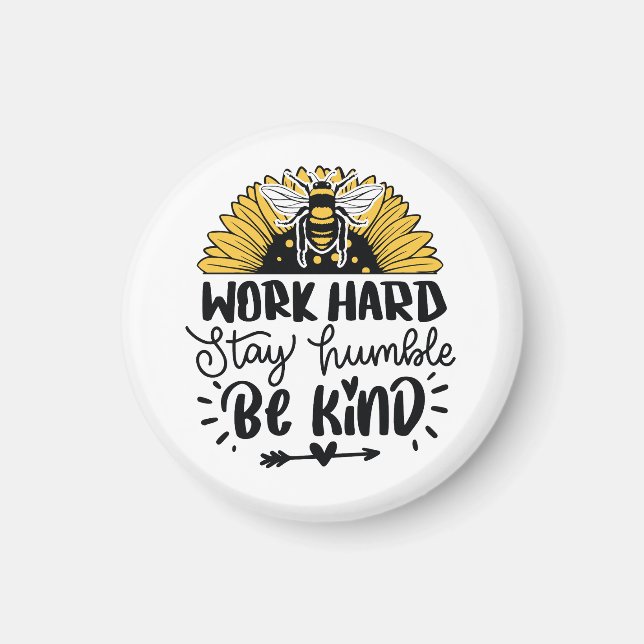 Work hard stay humble be kind  magnet (Front)