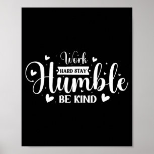 Work Hard Stay Humble Be Kind Poster