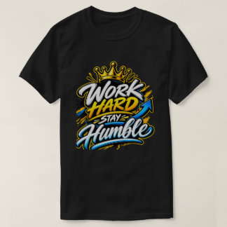 Work Hard Stay Humble Crown Motivational Design T-Shirt