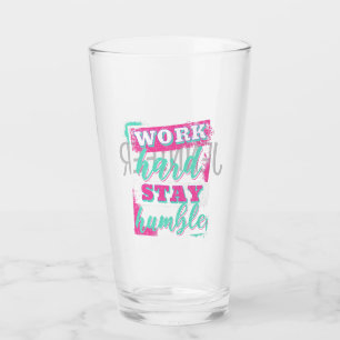 Work hard stay humble glass