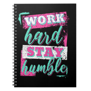 Work hard stay humble notebook