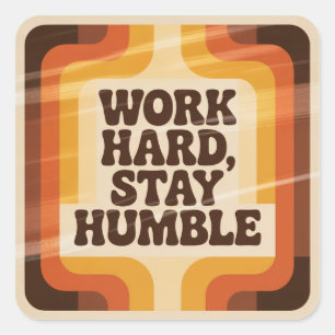 Work Hard, Stay Humble Square Sticker