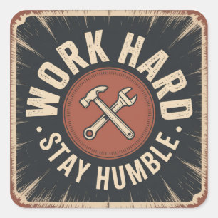 Work Hard, Stay Humble Square Sticker