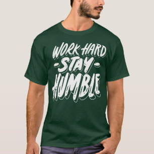 Work Hard Stay Humble T-Shirt