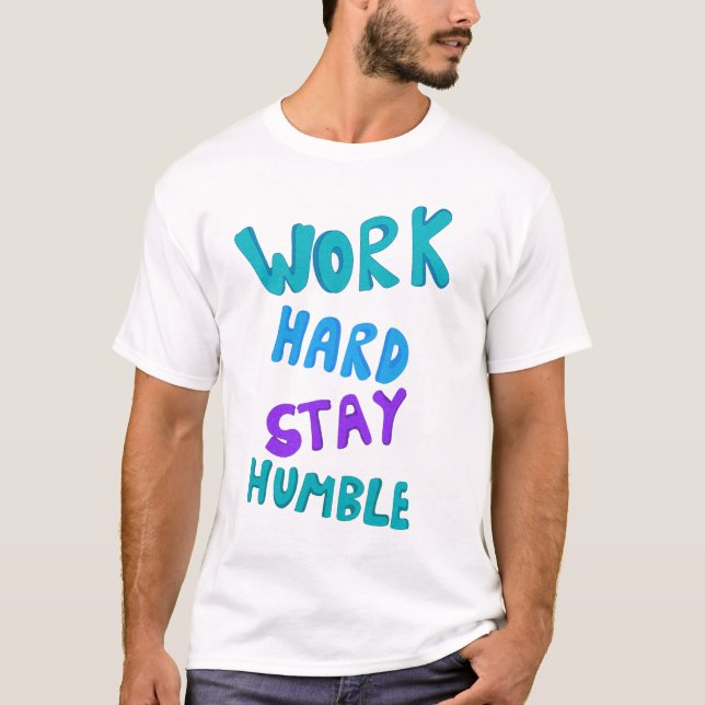 Work Hard, Stay Humble Typography Artwork T-Shirt (Front)