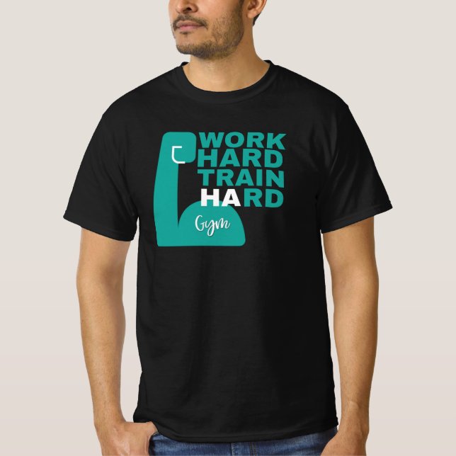 Work hard train hard  T-Shirt (Front)