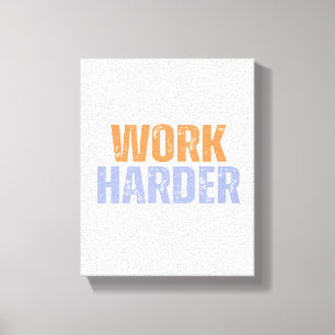 Work Harder – Bold Vintage Distressed Typography Canvas Print