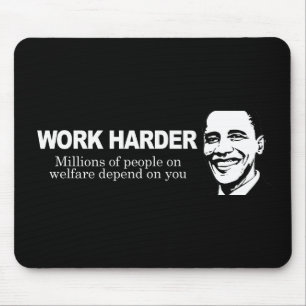 WORK HARDER - Millions of people on welfare depend Mouse Pad