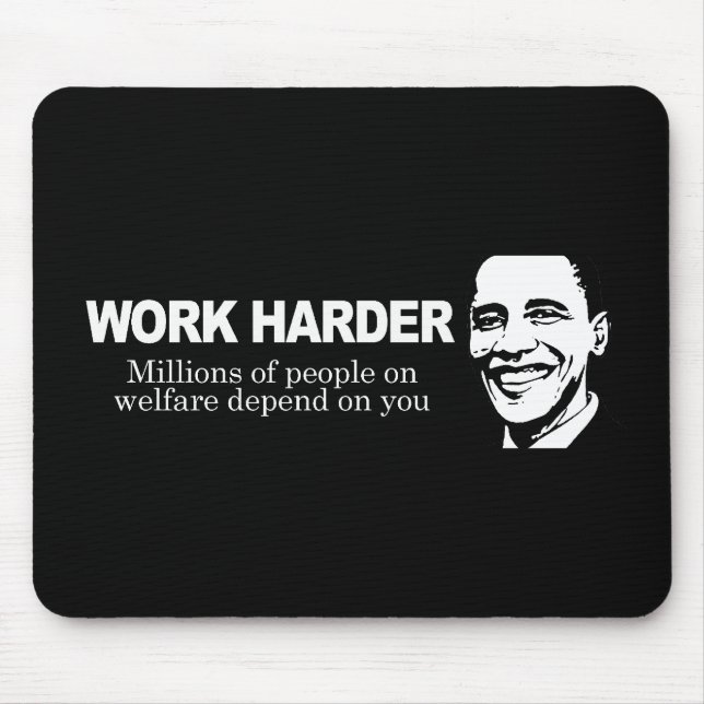 WORK HARDER - Millions of people on welfare depend Mouse Pad (Front)
