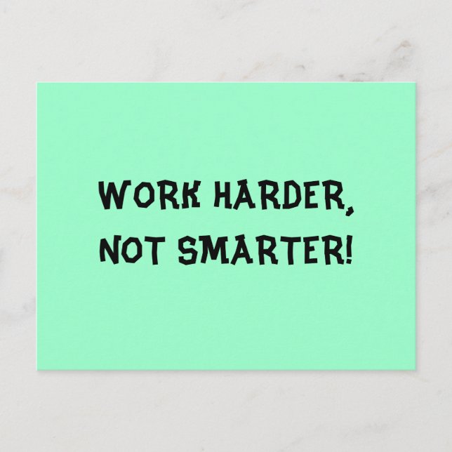 Work Harder Not Smarter Postcard (Front)