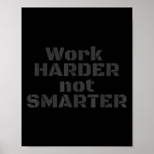 Work Harder Not Smarter Sarcastic Stud People  Poster