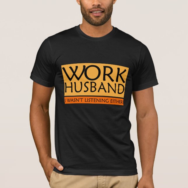 Work Husband T-Shirt (Front)