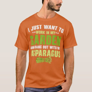 Work In My garden And Hang Out With My Asparagus T T-Shirt